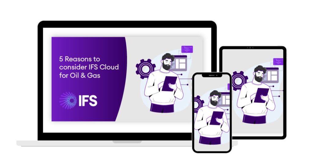 5 Reasons to consider IFS Cloud for Oil & Gas (1)