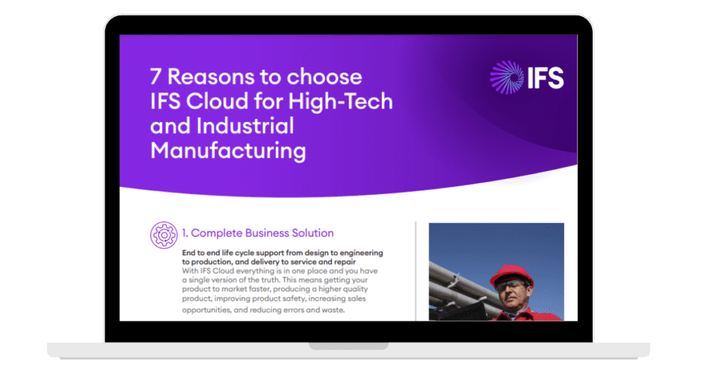 7 Reasons to choose IFS Cloud for High-Tech and Industrial Manufacturing